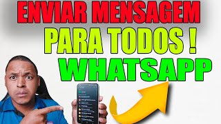 Como Enviar Mensagem Para Todos No Whatsapp [upl. by Aisayt908]