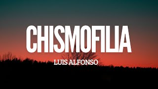 Chismofilia  Luis Alfonso [upl. by Ahseem]