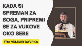 Kada si Spreman Za Boga Pripremi se za Vukove Oko Sebe [upl. by Nyleek354]