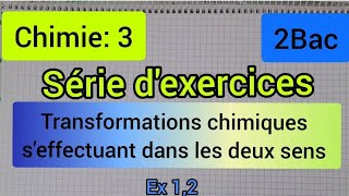 transformations chimiques seffectuant dans les deux sens  série dexercices2bac الثانية بكالوريا [upl. by Rodrique]