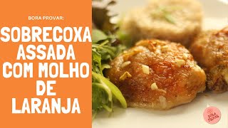 SOBRECOXA ASSADA NO FORNO COM MOLHO LARANJA  Como fazer essa receita simples prática e deliciosa [upl. by Auhsoj]