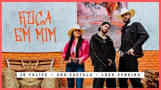 ROÇA roça Em Mim  Zé Felipe Ana Castela e Luan Pereira LP [upl. by Eimmaj]