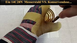 SchneidkantenTEST 14c28NMesserstahl VS Konservendose [upl. by Katzen]