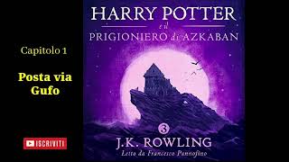 Harry Potter e il Prigioniero di Azkaban Audiolibro Italiano letto da Francesco Pannofino Capitolo 1 [upl. by Eenafets]