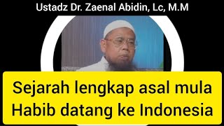 Sejarah lengkap asal mula Habib datang ke Indonesia  Ustadz Dr Zaenal Abidin LC MM [upl. by Nac]