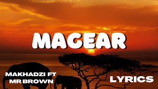 Makhadzi  Magear lyrics ft Mr Brown [upl. by Anidal]