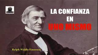 LA CONFIANZA EN UNO MISMO Ralph Waldo Emerson AUDIOLIBRO Español [upl. by Ally]