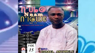 NULO NNAM NIGWE VOL 15  OWUWE IHE UBI  AGAPE LOVE BAND ABA [upl. by Ayikin]