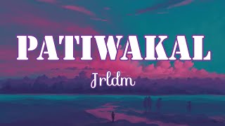 Patiwakal Lyrics Jrldm [upl. by Tillion]