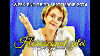 WEEKEND 2829 SEPTEMBRIE 2024 ☀♎ HOROSCOPUL ZILEI cu astrolog ACVARIA [upl. by Luedtke]