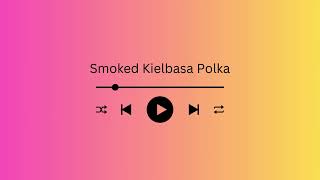 Audio  Smoked Kielbasa Polka  Riaan Singh [upl. by Nilyahs]