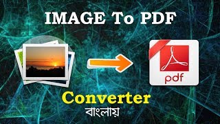 Image to pdf converter in Online Bangla Tutorial [upl. by Pavyer169]