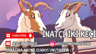 İNATÇI İKİ KEÇİ TÜRKÇE MASAL DİNLE  masal hikaye sevcansoylu [upl. by Solracnauj147]