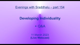 EWS 154 Developing Individuality Evenings with Sraddhalu [upl. by Ettevey]