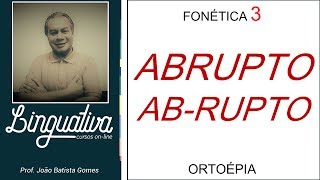 FONÉTICA 3 – ABRUPTO ou ABRUPTO [upl. by Guerra]