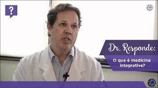 Dr Responde o que é medicina integrativa [upl. by Nadruoj60]