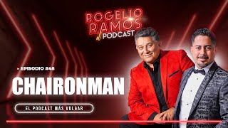 El Podcast Chaironman Ep48  Rogelio Ramos [upl. by Poirer]