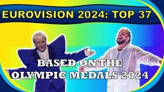 Eurovision 2024 Top 37 Based on Medals Won at the 2024 Olympic Games [upl. by Intisar]