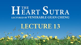 English The Heart Sutra  Lecture 13  Ven Guan Cheng [upl. by Jobey]