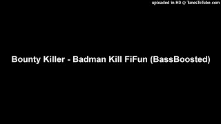 Bounty Killer  Badman Kill FiFun BassBoosted [upl. by Lacie]