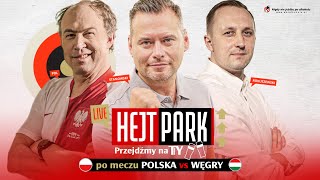 HEJT PARK  PRZEJDĹąMY NA TY 261 PO MECZU POLSKA  WÄGRY  STANOWSKI ROKUSZEWSKI I POL [upl. by Nairda]