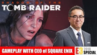 E3 Exclusive SHADOW OF THE TOMB RAIDER with CEO of SQUARE ENIX [upl. by Noteek]