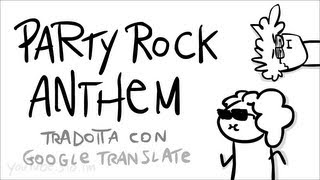 Party Rock Anthem in ITALIANO tradotta con Google Translate  Scottecs Parody Cartoons [upl. by Alleunam814]