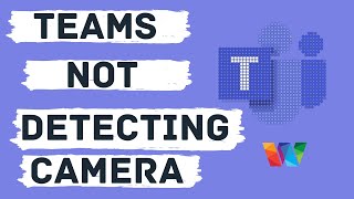 Microsoft Teams Not Detecting Camera  Camera Not Working In Teams Windows 10 SOLVED [upl. by Elaweda]