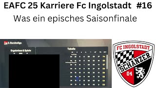 EAFC 25 Karriere Fc Ingolstadt 16 Was ist das für ein letzter Spieltag [upl. by Nadroj]