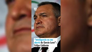 “Inteligencia no me alertó de García Luna” Felipe Calderón [upl. by Keram]