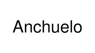 How to Pronounce Anchuelo Spain [upl. by Nomyar]