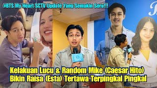 Kelakuan Lucu amp Random Mike Caesar Hito Bikin Raisa Esta Tertawa Terpingkal Pingkal BTS MYHEART [upl. by Steffin]