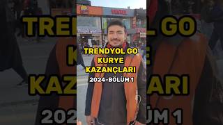 TRENDYOL GO KURYE KAZANÇLARI 2024 meyzileyoutubeshorts [upl. by Aronson104]