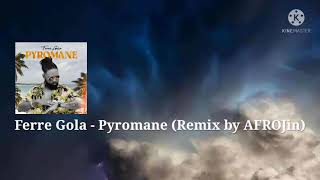 Ferré Gola  Pyromane Remix by AFROJin [upl. by Berget]