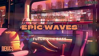 Epic Waves  Futuristic Bass [upl. by Anthia]