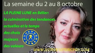 HOROSCOPE du 2 au 810PLEINE LUNE en Bélier  la culmination des tendances et le choix des valeurs [upl. by Eeimaj623]