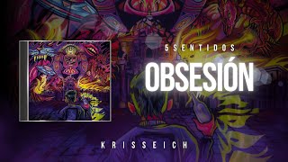 Obsesión  Krisseich Video Lírico Ep 5 Sentidos [upl. by Krissie528]