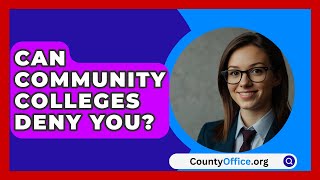 Can Community Colleges Deny You  CountyOfficeorg [upl. by Antonius675]