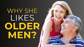 9 Surprising Reasons Younger Women Are ATTRACTED to Older Men [upl. by Weissman]