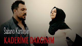 Sabancı Kardeşler  Kaderime Dargınım  2021 Yeni Klip [upl. by Anat]