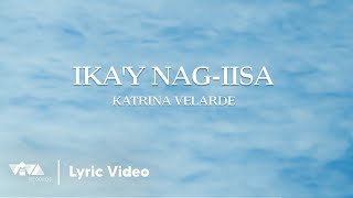 Ikay Nagiisa  Katrina Velarde Official Lyric Video [upl. by Lucas654]