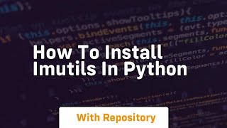 how to install imutils in python [upl. by Ytitsahc]