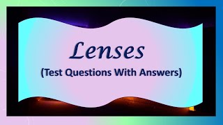 Lenses Test Questions With Answers [upl. by Htaek30]