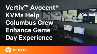 Columbus Crew Rely on Vertiv™ Avocent® KVM for Game Day Excitement [upl. by Trik379]