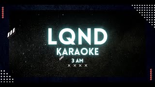 LQND 3AM Karaoke [upl. by Sill]