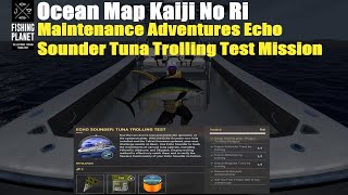 Fishing Planet Ocean Map Kaiji No Ri Maintenance Adventures Echo Sounder Tuna Trolling Test Mission [upl. by Brindle]