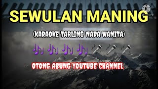 SEWULAN MANINGkaraoke TARLING nada WANITA [upl. by Arraes318]