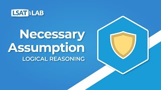 Necessary Assumption  LSAT Logical Reasoning [upl. by Enrica]