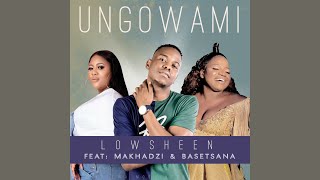 Lowsheen  Ungowami Inwi Ni Wanga Official Audio feat Makhadzi amp Basetsana [upl. by Thormora748]