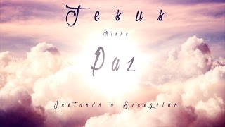 Cantando o Evangelho  Jesus Minha Paz [upl. by Yurik479]